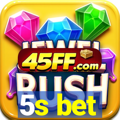 5s bet